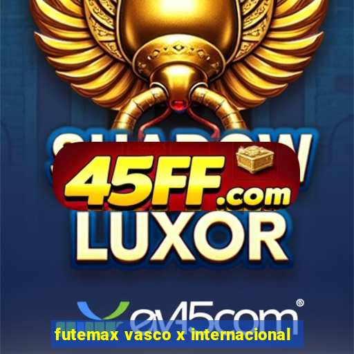 futemax vasco x internacional